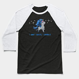 I Dont Sweat I Sparkle unicorn Baseball T-Shirt